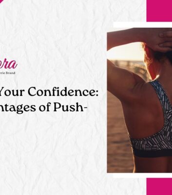 Enhance Your Confidence The Advantages of Push-up Bras