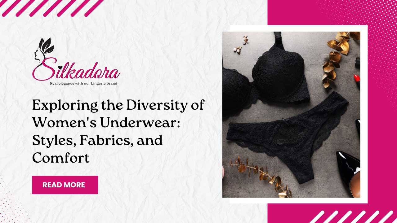 Exploring the Diversity of Women's Underwear Styles, Fabrics, and Comfort