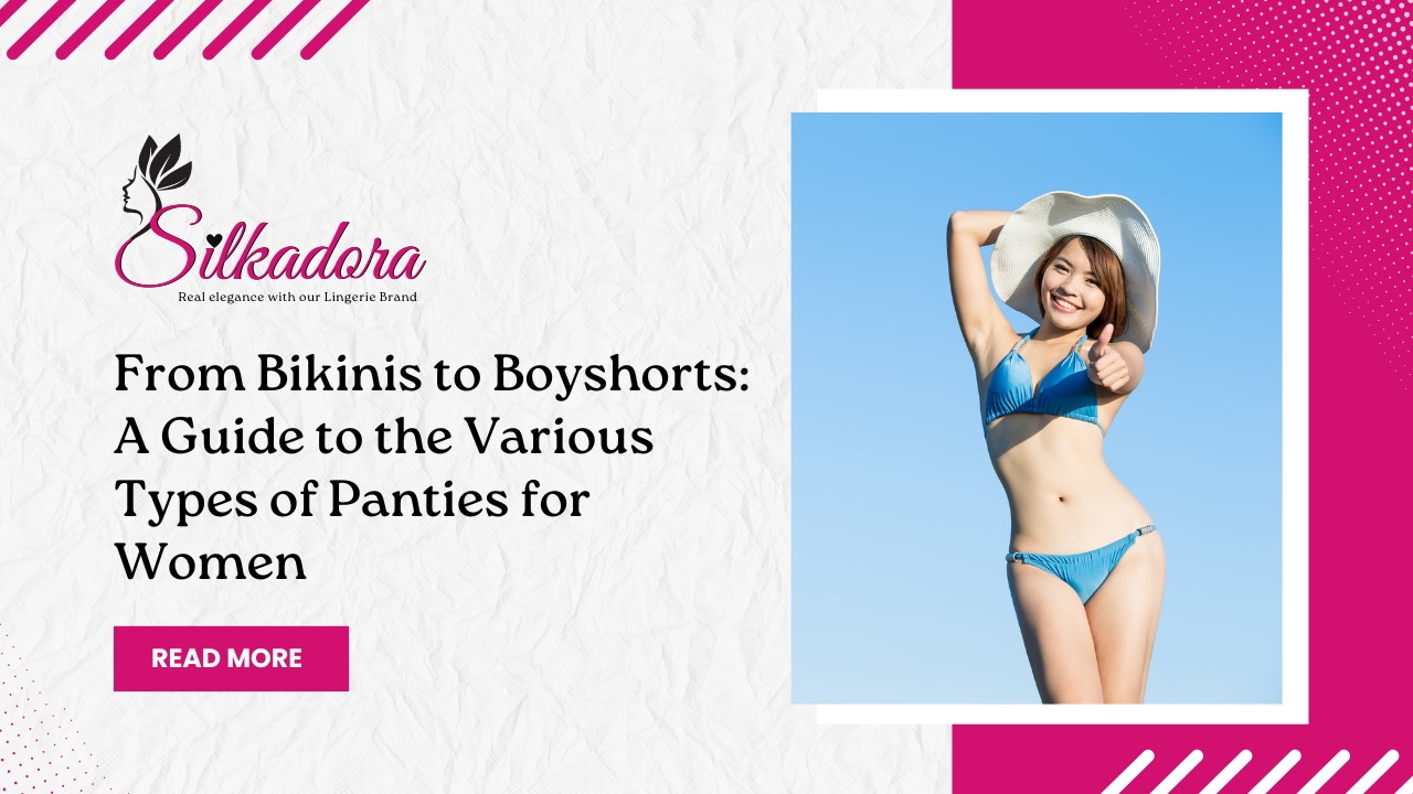 From Bikinis to Boyshorts A Guide to the Various Types of Panties for Women