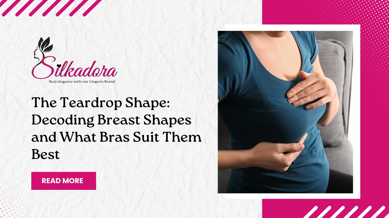 The Teardrop Shape: Decoding Breast Shapes and What Bras Suit Them Best