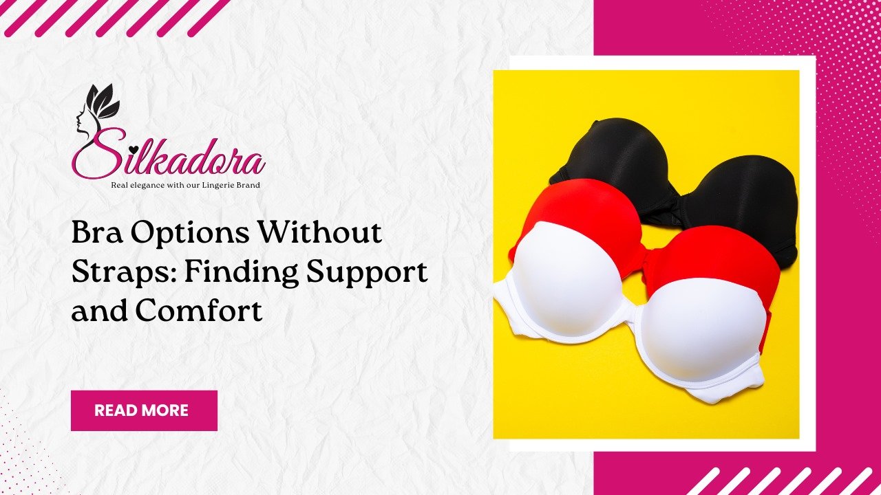 Bra Options Without Straps: Finding Support and Comfort
