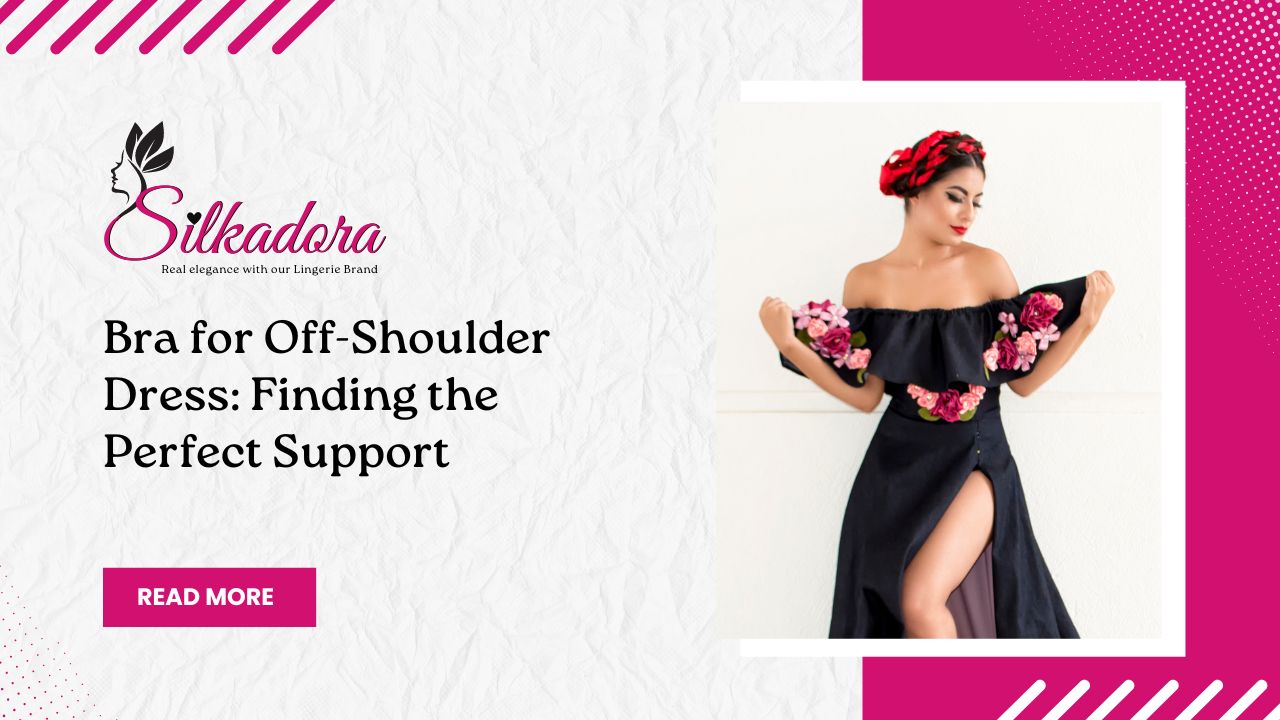 Bra for Off-Shoulder Dress: Finding the Perfect Support