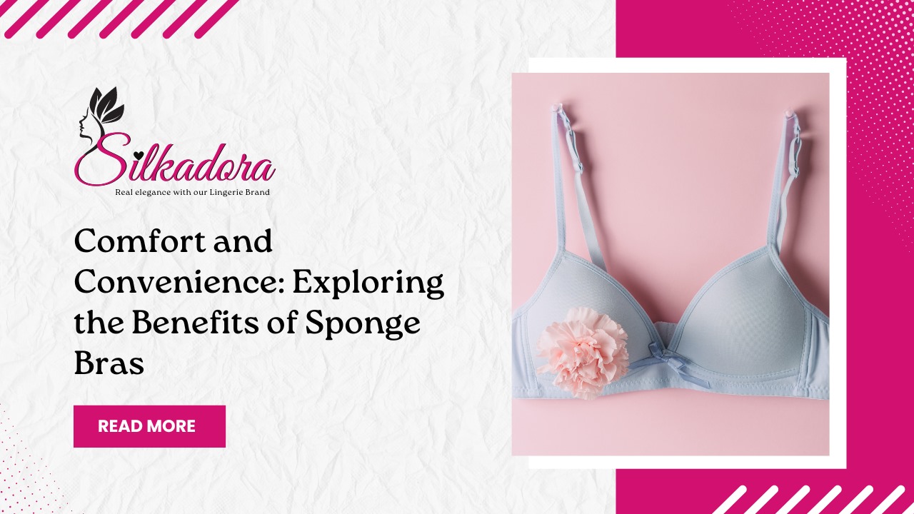 Comfort and Convenience: Exploring the Benefits of Sponge Bras