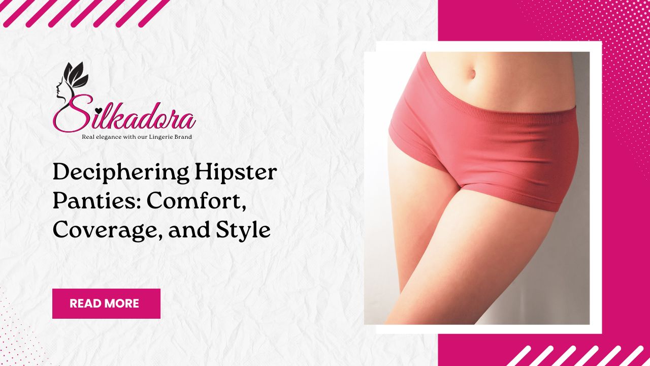 Deciphering Hipster Panties: Comfort, Coverage, and Style