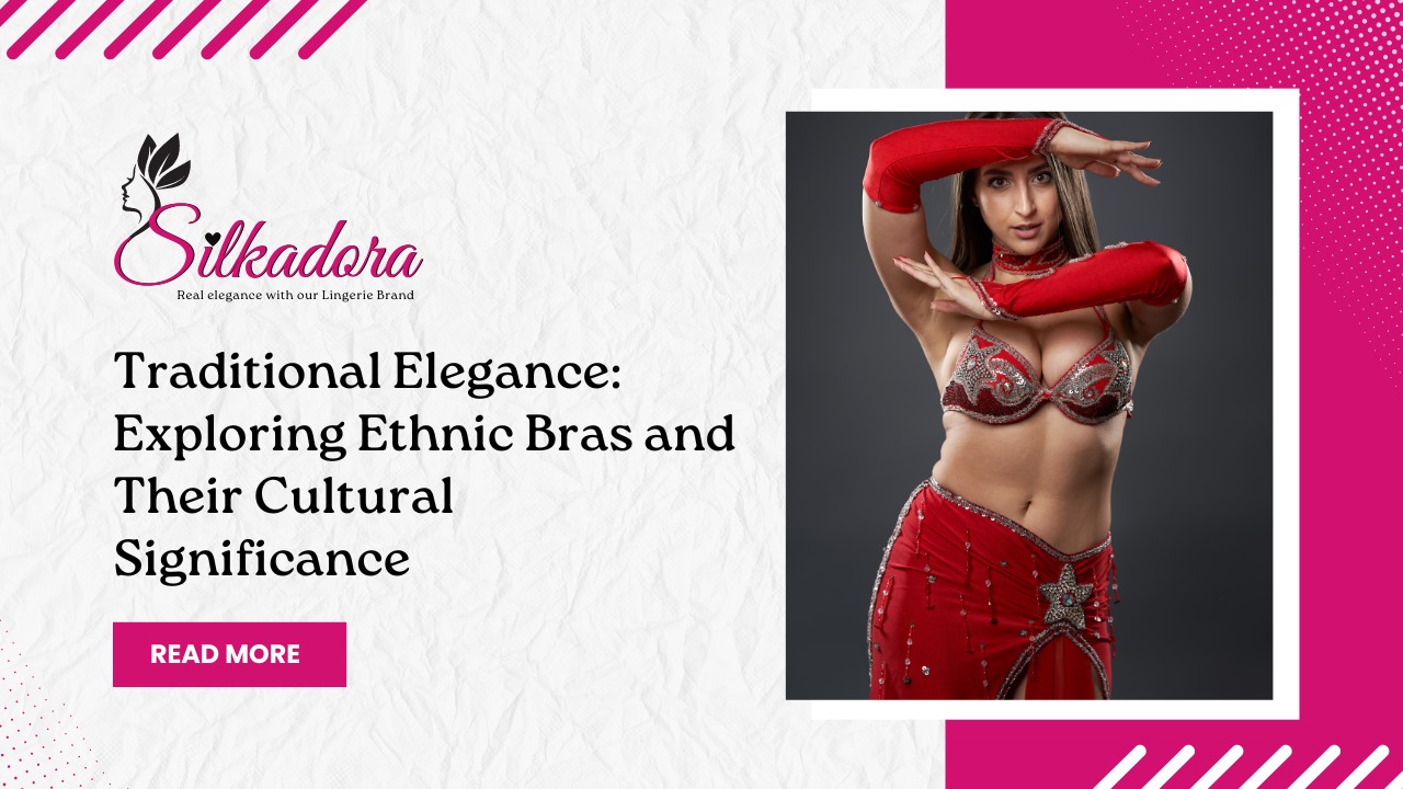 Traditional Elegance: Exploring Ethnic Bras and Their Cultural Significance
