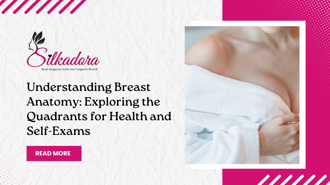 Understanding Breast Anatomy: Exploring the Quadrants for Health and Self-Exams