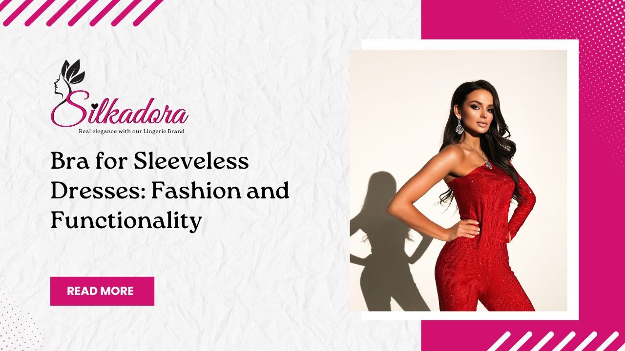Bra for Sleeveless Dresses: Fashion and Functionality