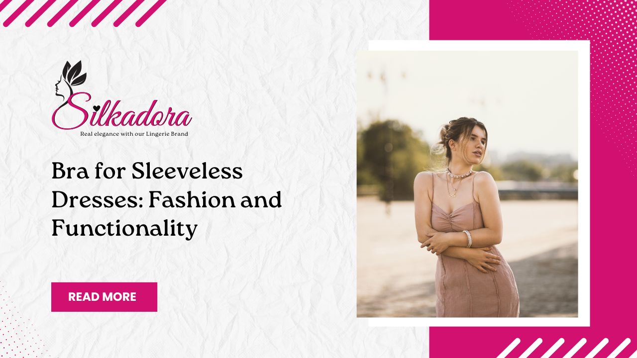 Bra for Sleeveless Dresses: Fashion and Functionality